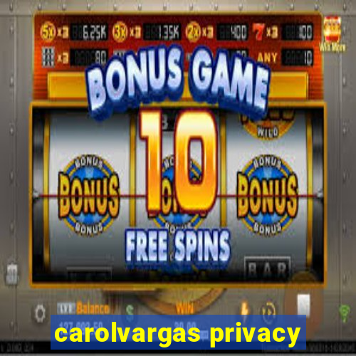 carolvargas privacy